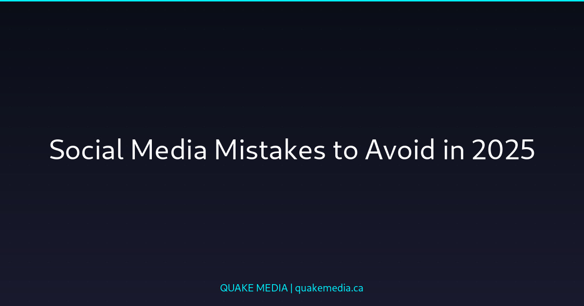 Social Media Mistakes to Avoid 2025 | Quake Media